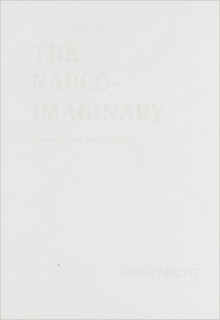 The Narco-Imaginary: Essays Under the Influence (Paperback)