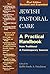 Jewish Pastoral Care by Dayle A. Friedman