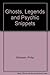 Ghosts, Legends and Psychic Snippets by Philip Solomon