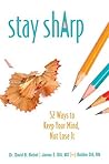 Stay Sharp: 52 Ways to Keep Your Mind, Not Lose It