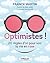 Optimistes !: 20 règles d'or pour voir la vie en rose (EYROLLES) (French Edition)