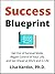 Success Blueprint: Get Out of Survival Mode, Regain Control of Your Life, and Get Ahead at Work and in Life (Design Your Success Series Book 1)