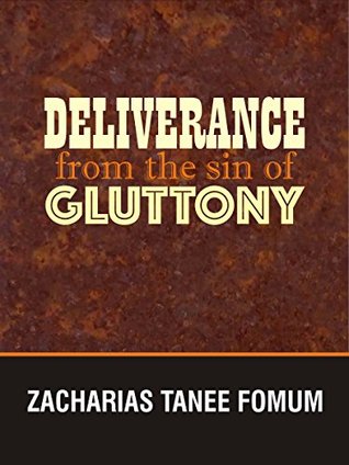 Deliverance From The Sin of Gluttony (Practical Helps in Sanctification Book 9)