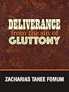 Deliverance From The Sin of Gluttony (Practical Helps in Sanctification Book 8) Deliverance From The Sin of Gluttony (Practical Helps in Sanctification Book 8)