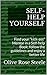 SELF-HELP YOURSELF: Find your “kick-ass” Mentor in a Self-help Book; follow the principles and create your better life