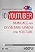 Io YouTuber: Manuale per diventare famosi con YouTube (Italian Edition)