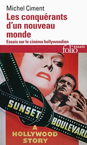 Les Conquérants d'un nouveau monde. Essai sur le cinéma hollywoodien (French Edition)