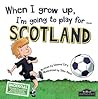 When I Grow Up I'm Going to Play for Scotland