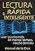Lectura Rápida e Inteligente: Leer Mucho Más, En Menos Tiempo, Hecho Sencillo (Spanish Edition)