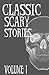 Classic Scary Stories: Volume I