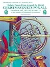 Christmas Duets for All: Trombone, Baritone B.C., Bassoon, Tuba (Holiday Songs from Around the World) Christmas Duets for All: Trombone, Baritone B.C., Bassoon, Tuba (Holiday Songs from Around the World)