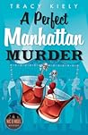 A Perfect Manhattan Murder by Tracy Kiely