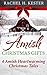 Amish Christmas Gifts: 4 Amish Heartwarming Christmas Tales