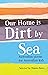 Our Home is Dirt by Sea