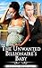 The Unwanted Billionaire's Baby