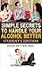 Simple Secrets to Handle Your Alcohol Better: Student's Edition (Resilience Book 3)
