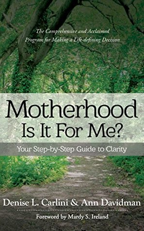 Motherhood – Is It For Me?: Your Step-by-Step Guide to Clarity (Kindle Edition)