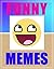Memes: Funny Memes: Over 1000 Of The Best, Most Crazy Hilarious Memes EVER! (Funny Jokes, Funny Books, Memes XL, Great Memes)