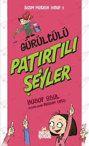 Gürültülü Patırtılı Şeyler (Bizim Matrak Sınıf, #1)