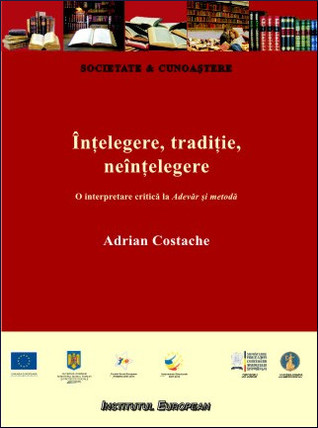 Înțelegere, tradiție, neînțelegere: o interpretare critică la «Adevăr și metodă»