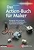 Das Action-Buch für Maker: Bewegung, Licht und Sound mit Arduino und Raspberry Pi – Experimente und Projekte (Edition Make:) (German Edition)