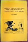 Humor in the American Pulpit: From George Whitefield Through Henry Ward Beecher Humor in the American Pulpit: From George Whitefield Through Henry Ward Beecher