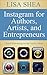 Instagram for Authors Artists and Entrepreneurs: Social Networking for the Creative Mind (Social Media Author Essentials Series Book 2)