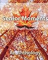 Senior Moments: An Anthology