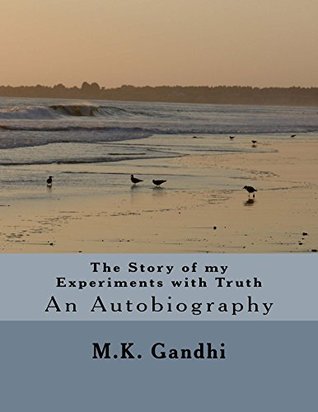 The Story of my Experiments with Truth: An Autobiography