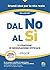 Dal No al Sì: 5 strategie di negoziazione efficace (Italian Edition)