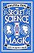 The Secret Science of Magic