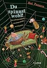 Du spinnst wohl! by Kai Pannen