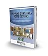 Designs and Floor Plans For Shipping Container Homes: A Book Filled with Designs and Floor Plans for Container Home Construction
