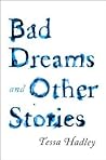 Bad Dreams and Other Stories by Tessa Hadley