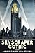 Skyscraper Gothic: Medieval...