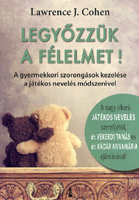Legyőzzük a félelmet!: A gyermekkori szorongások kezelése a játékos nevelés módszerével (Paperback)