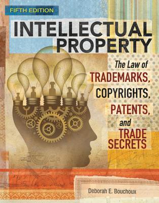 Intellectual Property: The Law of Trademarks, Copyrights, Patents, and Trade Secrets (MindTap Course List)