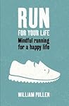 Run for Your Life: Mindful Running for a Happy Life