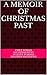 A Memoir of Christmas Past by Emily Bowen
