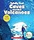 Totally Cool Caves and Hot Volcanoes + 10 more epic landforms! (Rookie Amazing America)
