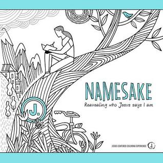 Namesake: Revealing Who Jesus Says I Am (Jesus-Centered Coloring Experience)