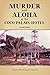 Murder With Aloha At the Coco Palms Hotel: 2nd Edition