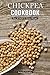 Chickpea Cookbook: Over 50 Sweet & Savory Recipes