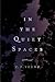 In the Quiet Spaces