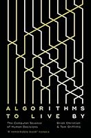 Algorithms to Live By: The Computer Science of Human Decisions