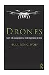 Drones: Safety Risk Management for the Next Evolution of Flight Drones: Safety Risk Management for the Next Evolution of Flight
