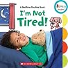 I'm Not Tired!: A Bedtime Routine Book (Rookie Toddler) I'm Not Tired!: A Bedtime Routine Book (Rookie Toddler)