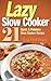 Lazy Slow Cooker: 21 Quick & Painless Slow Cooker Recipe (Healthy Recipes, Crock Pot Recipes, Slow Cooker Recipes, Caveman Diet, Stone Age Food, Clean Food)