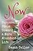 Now: Purposeful Steps Toward a More Abundant Life: An Encouraging Devotional for Women