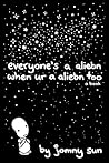 Everyone's a Aliebn When Ur a Aliebn Too by Jomny Sun
